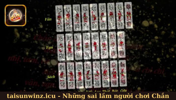 Những sai lầm người chơi Chắn cần tránh