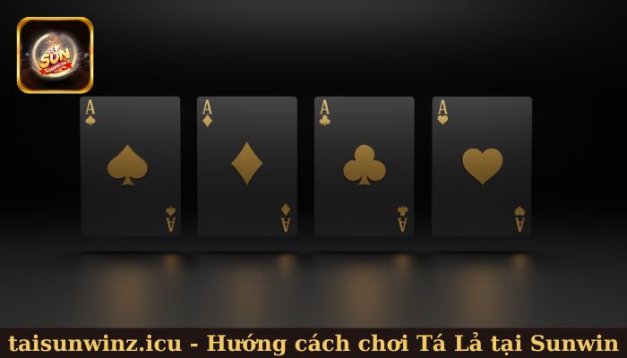 Hướng cách chơi Tá Lả tại Sunwin
