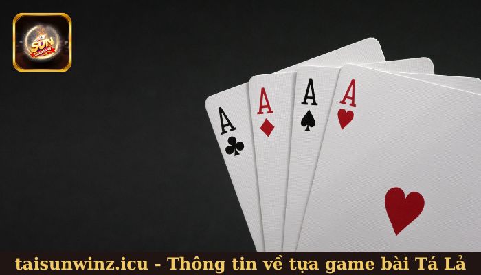 Một số thông tin về tựa game bài Tá Lả Sunwin